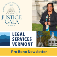 1st Annual Justice Gala; Legal Services Vermont; Pro Bono Newsletter